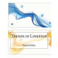Trends in Linkedin by Riley, Daniel S.; London School of Management Studies, 9781507722107
