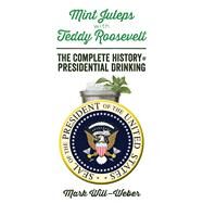 Mint Juleps with Teddy Roosevelt by Will-Weber, Mark, 9781621572107