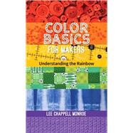 Color Basics for Makers by Lee Chappell Monroe, 9781644032107