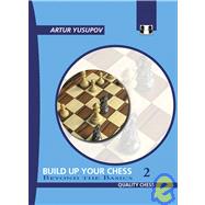 Build Up Your Chess 2 Beyond The Basics by Yusupov, Artur, 9781906552107