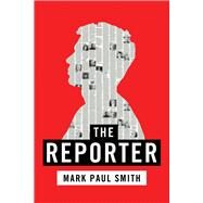 The Reporter by Smith, Mark Paul, 9781952782107