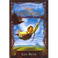 The Secret History of Tom Trueheart by Beck, Ian, 9780061152108