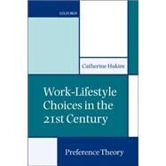 Work-Lifestyle Choices in the 21st Century Preference Theory by Hakim, Catherine, 9780199242108