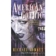 American Gothic A Novel by ROMKEY, MICHAEL, 9780345452108