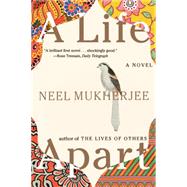 A Life Apart A Novel by Mukherjee, Neel, 9780393352108