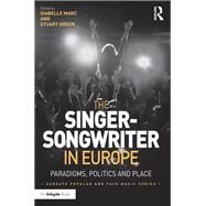 The Singer-Songwriter in Europe: Paradigms, Politics and Place by Marc; Isabelle, 9781472452108