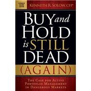 Buy and Hold Is Still Dead Again by Solow, Kenneth R., 9781630472108