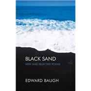 Black Sand New and Selected Poems by Baugh, Edward, 9781845232108