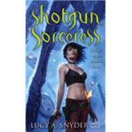 Shotgun Sorceress by Snyder, Lucy A., 9780345512109