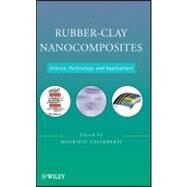 Rubber-Clay Nanocomposites Science, Technology, and Applications by Galimberti, Maurizio, 9780470562109