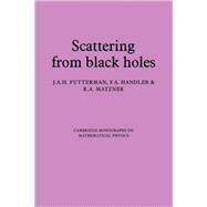 Scattering from Black Holes by J. A. H. Futterman , F. A. Handler , Richard Alfred Matzner, 9780521112109