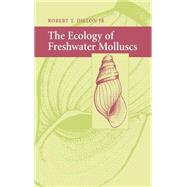 The Ecology of Freshwater Molluscs by Robert T. Dillon, 9780521352109