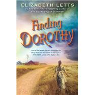 Finding Dorothy A Novel by Letts, Elizabeth, 9780525622109