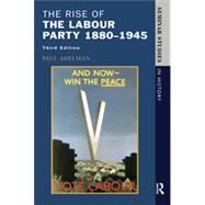 The Rise of the Labour Party 1880-1945 by Adelman,Paul, 9780582292109