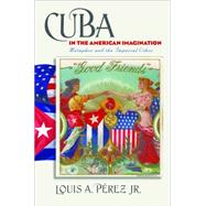 Cuba in the American Imagination by Perez, Louis A., Jr., 9780807872109