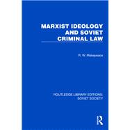 Marxist Ideology and Soviet Criminal Law by R.W. Makepeace, 9781032882109