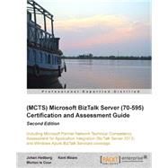 MCTS Microsoft BizTalk Server (70-595) Certification and Assessment Guide by Hedberg, Johan; La Cour, Morten; Weare, Kent, 9781782172109