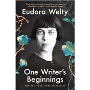 One Writer's Beginnings by Welty, Eudora, 9781982152109