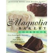 The Magnolia Bakery Cookbook: Old Fashioned Recipes from New Yorks Sweetest Bakery by Appel, Jennifer; Torey, Allysa, 9780743242110
