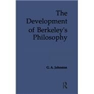 The Development of Berkeley's Philosophy by Johnston,G. A., 9781138012110