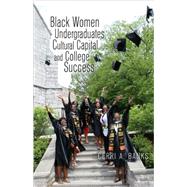 Black Women Undergraduates, Cultural Capital, and College Success by Banks, Cerri A., 9781433102110