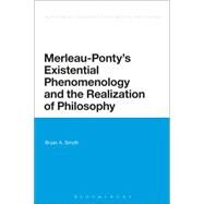 Merleau-Ponty's Existential Phenomenology and the Realization of Philosophy by Smyth, Bryan A., 9781474242110