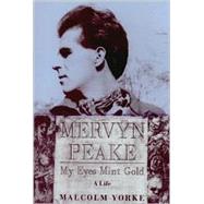 Mervyn Peake, a Life My Eyes Mint Gold by Yorke, Malcolm, 9781585672110