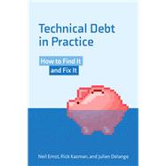 Technical Debt in Practice How to Find It and Fix It by Ernst, Neil; Kazman, Rick; Delange, Julien, 9780262542111