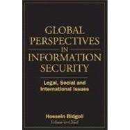 Global Perspectives In Information Security Legal, Social, and International Issues by Bidgoli, Hossein, 9780470372111