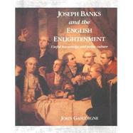 Joseph Banks and the English Enlightenment: Useful Knowledge and Polite Culture by John Gascoigne, 9780521542111