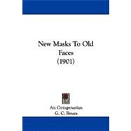 New Masks to Old Faces by Octogenarian; Bruce, G. C., 9781104342111