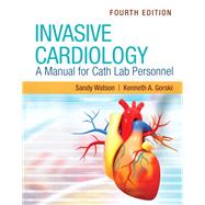 Invasive Cardiology: A Manual for Cath Lab Personnel by Sandy Watson; Kenneth A . Gorski, 9781284222111