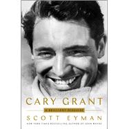 Cary Grant A Brilliant Disguise by Eyman, Scott, 9781501192111