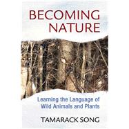 Becoming Nature by Song, Tamarack, 9781591432111