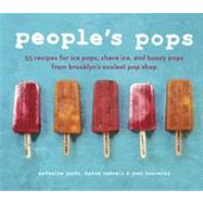 People's Pops 55 Recipes for Ice Pops, Shave Ice, and Boozy Pops from Brooklyn's Coolest Pop Shop [A Cookbook] by Jordi, Nathalie; Carrell, David; Horowitz, Joel, 9781607742111