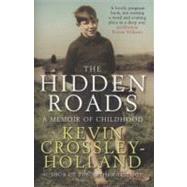 The Hidden Roads A Memoir of Childhood by Crossley-Holland, Kevin, 9781849162111