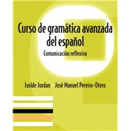Curso de gramática avanzada del español Comunicacin reflexiva Plus Spanish Grammar Checker Access Card (one semester) by Jordan, Isolde; Pereiro-Otero, Jos Manuel, 9780133902112