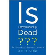Is Entrepreneurship Dead? by Shane, Scott A., 9780300212112