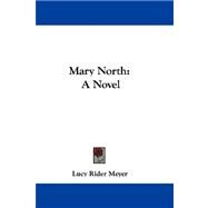 Mary North : A Novel by Meyer, Lucy Rider, 9780548292112