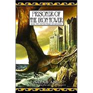 Prisoner of the Iron Tower : Book 2 of the Tears of Artamon by ASH, SARAH, 9780553382112