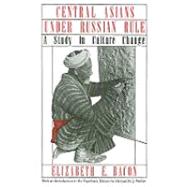 Central Asians Under Russian Rule by Bacon, Elizabeth E.; Fischer, Michael M. J., 9780801492112