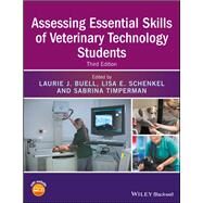 Assessing Essential Skills of Veterinary Technology Students by Buell, Laurie J.; Schenkel, Lisa E.; Timperman, Sabrina, 9781119042112