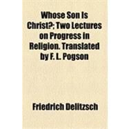 Whose Son Is Christ? by Delitzsch, Friedrich; Pogson, Frank Lubecki, 9781154522112