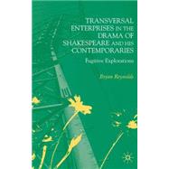 Transversal Enterprises in the Drama of Shakespeare and His Contemporaries Fugitive Explorations by Reynolds, Bryan, 9781403932112
