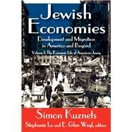 Jewish Economies (Volume 1): Development and Migration in America and Beyond: The Economic Life of American Jewry by Kuznets,Simon, 9781412842112