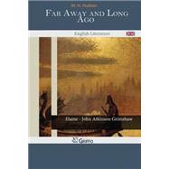 Far Away and Long Ago by Hudson, W. H., 9781502482112