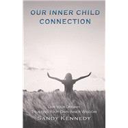 Our Inner Child Connection by Kennedy, Sandy, 9781504392112