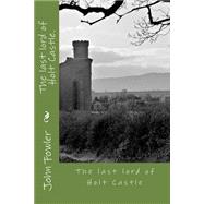 The Last Lord of Holt Castle by Fowler, John Michael, 9781507502112
