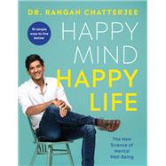 Happy Mind, Happy Life The New Science of Mental Well-Being by Chatterjee, Rangan, 9781637742112