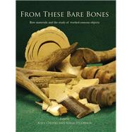From These Bare Bones by Choyke, Alice; O'connor, Sonia, 9781782972112